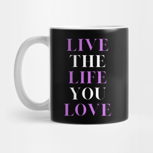 Live the Life you love, motivational, inspirational and lifestyle quote. Mug